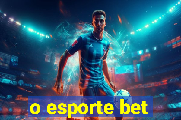 o esporte bet